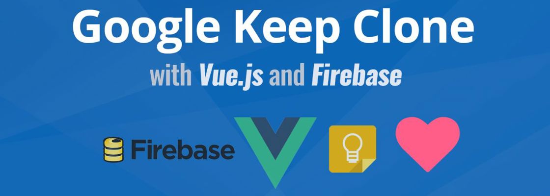 Firebase Logo + VueJS Logo + Google Keep Logo + Heart icon