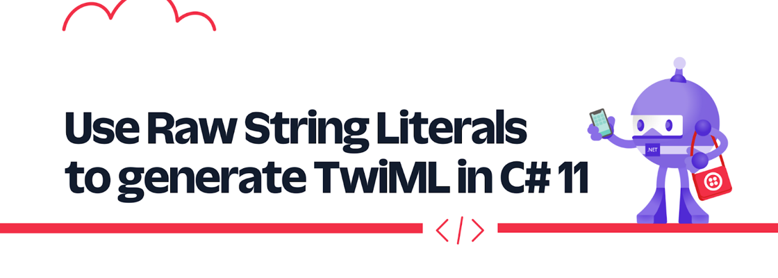 Use Raw String Literals to generate TwiML in C# 11