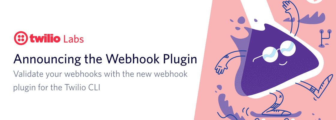 Announcing the Webhook Plugin: Validate your webhooks with the new webhook plugin for the Twilio CLI