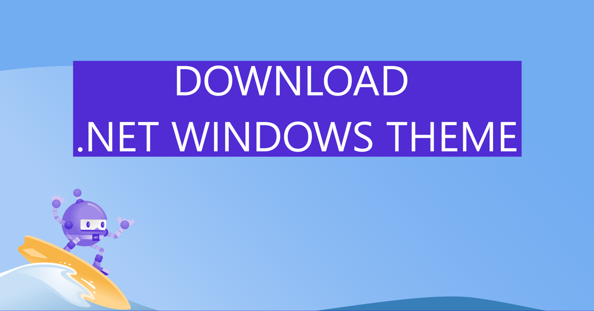 Download .NET Windows Theme based on the new .NET Brand GitHub repo