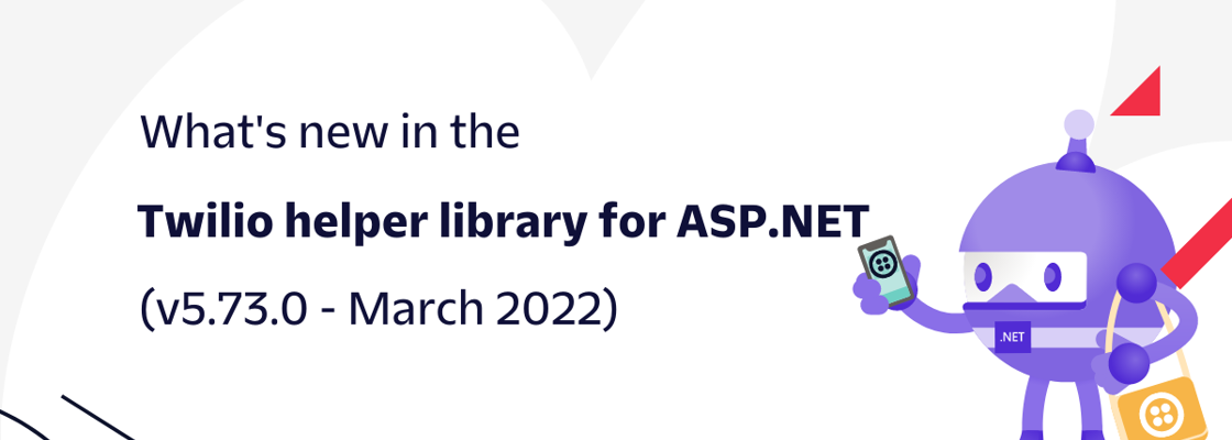 What's new in the Twilio helper library for ASP.NET (v5.73.0 - March 2022)
