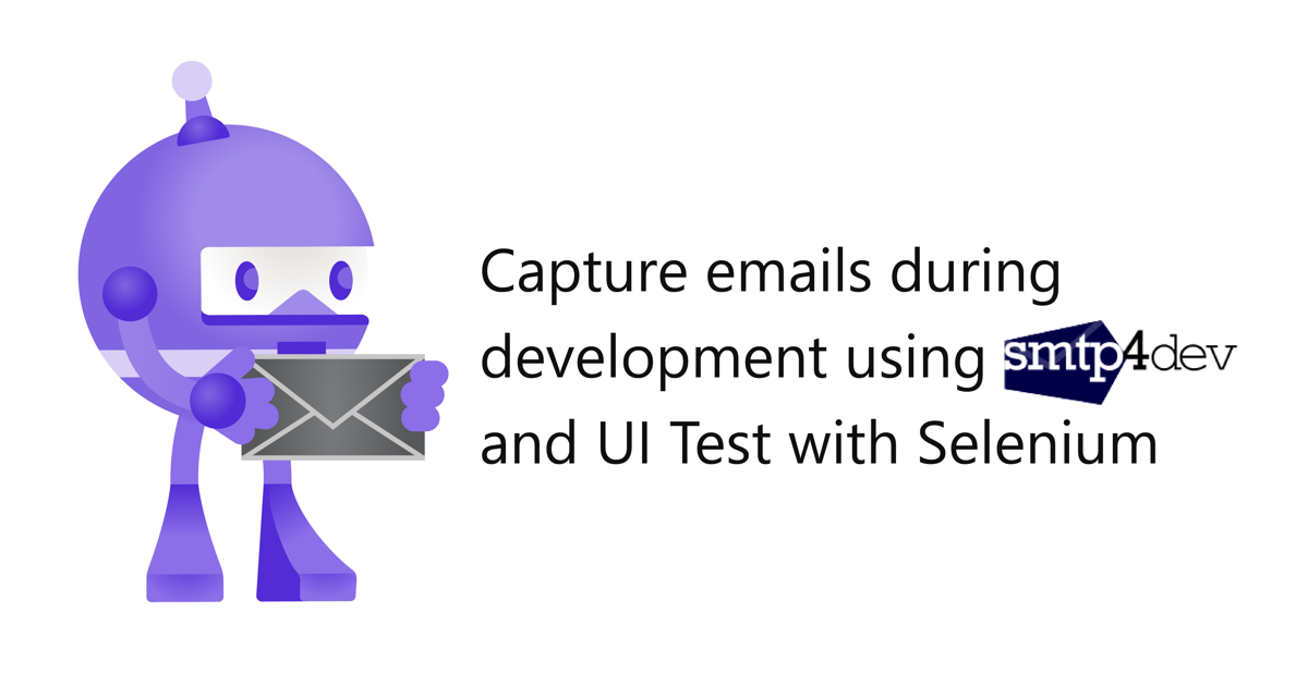 Capture Emails During Development Using Smtp4dev And Ui Test With Selenium Capture Emails During Development Using Smtp4dev And Ui Test With Selenium