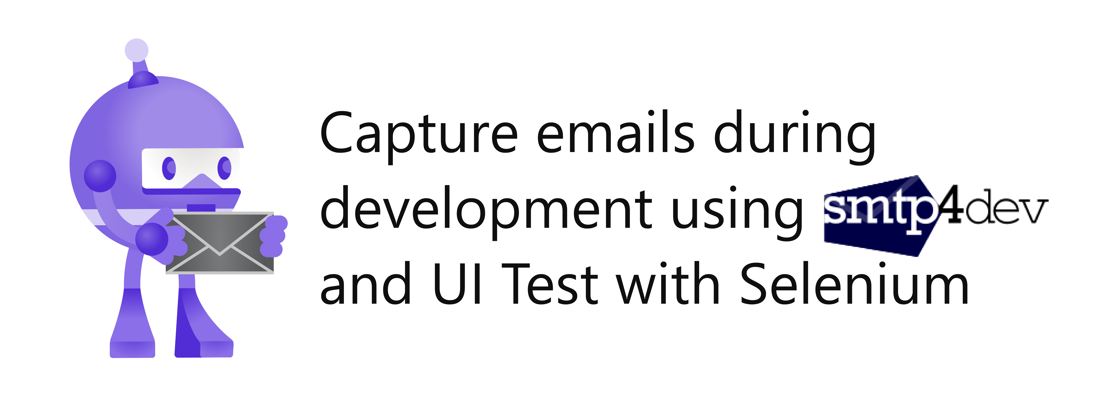 .NET Bot holding a letter next to title: "Capture emails during development using smtp4dev and UI Test with Selenium"