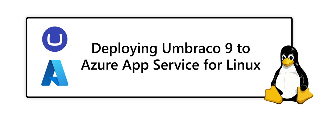 Umbraco, Azure, and Linux logo next to title: Deploying Umbraco 9 to Azure App Service for Linux