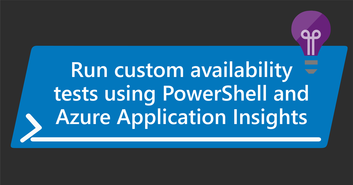 Run custom availability tests using PowerShell and Azure Application