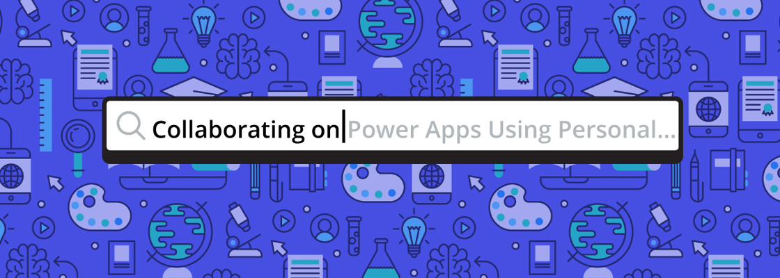 Graphic with text that reads 'Collaborating on Power Apps Using Personal Environments'
