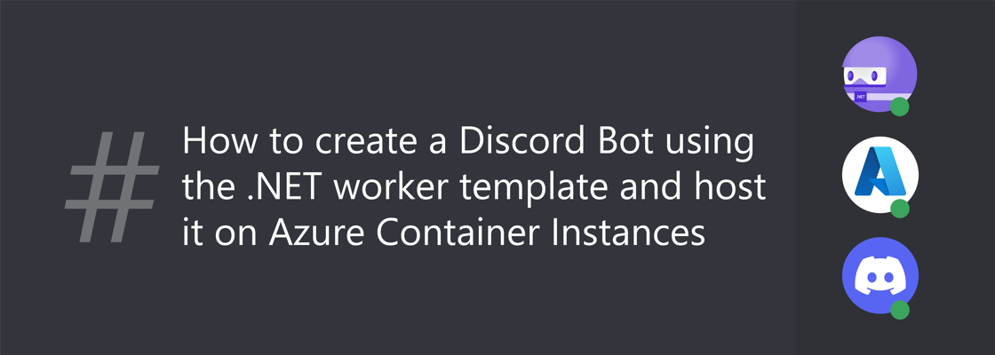 .NET Bot, Azure, and Discord are together in a Discord server alongside title: How to create a Discord Bot using the .NET worker template and host it on Azure Container Instances