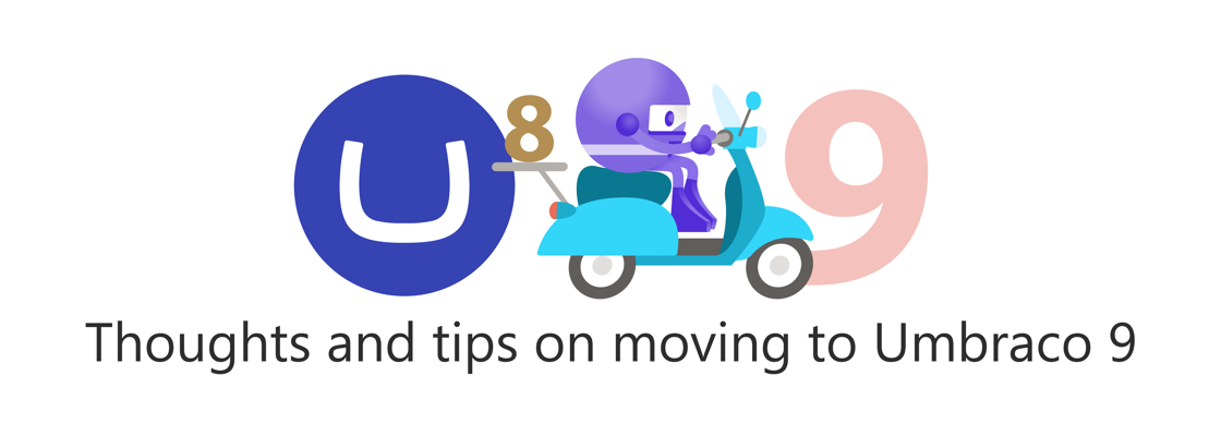 .NET Bot on a scooter riding from Umbraco 8 to 9. Title: Thoughts and tips on moving to Umbraco 9