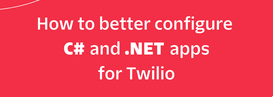 How to better configure C# and .NET apps for Twilio